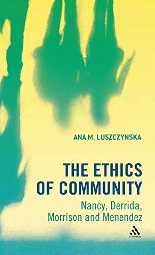 The Ethics Of Community: Nancy, Derrida, Morrison, And Menendez-..