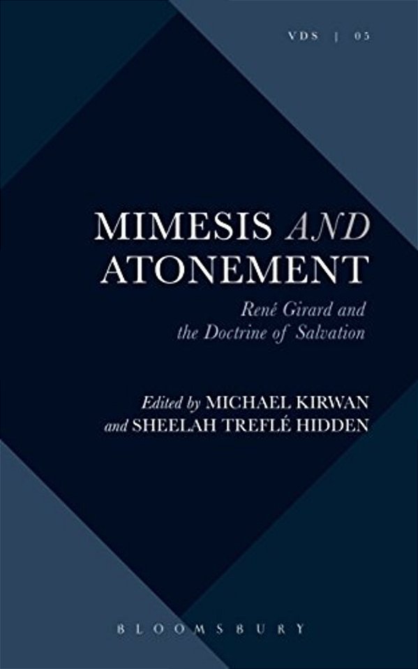 Mimesis And Atonement: René Girard And The Doctrine Of Salvation-..