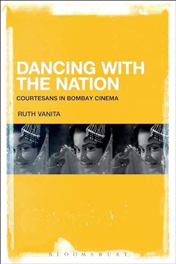 Dancing With The Nation: Courtesans In Bombay Cinema-..