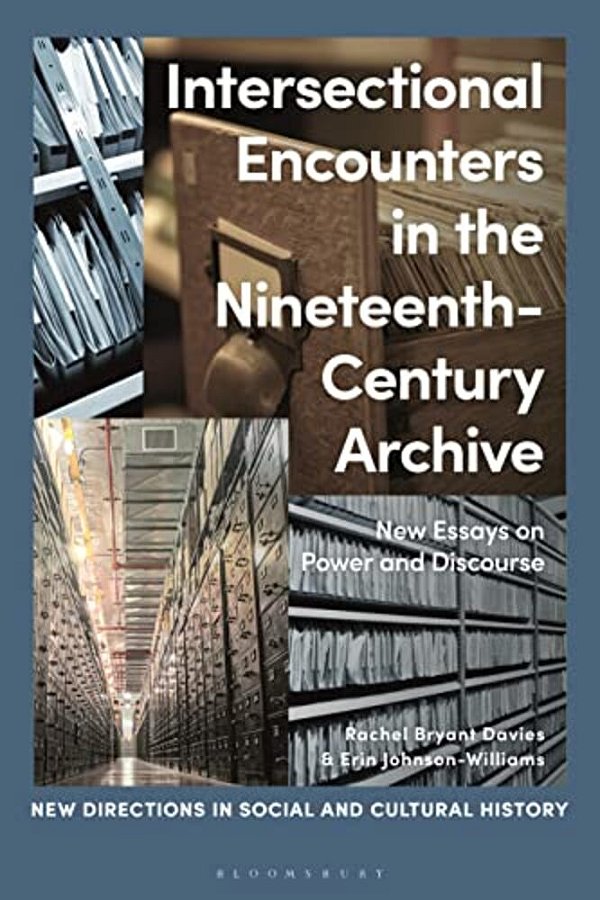 Intersectional Encounters In The Nineteenth-Century Archive: New Essays On Power And Discourse-..