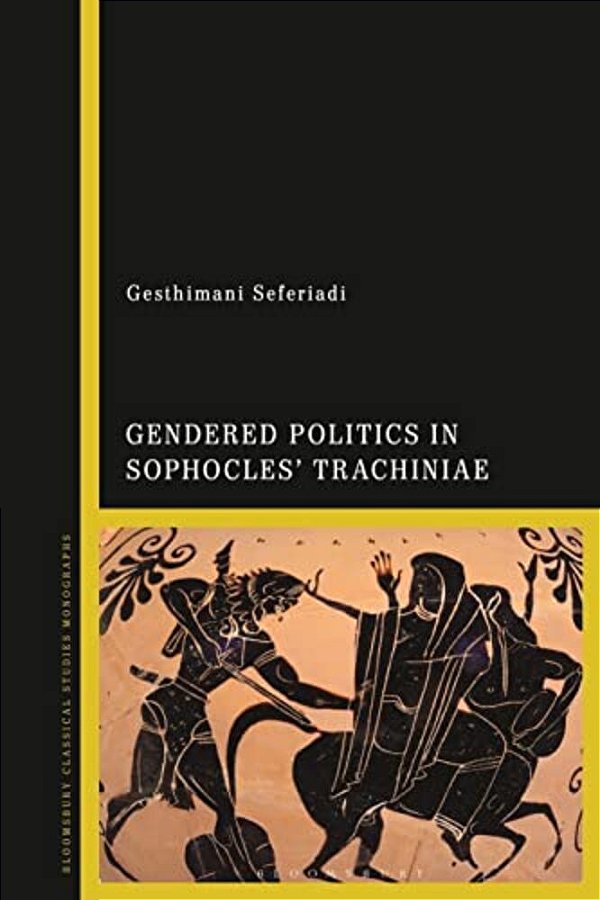 Gendered Politics In Sophocles' Trachiniae-..