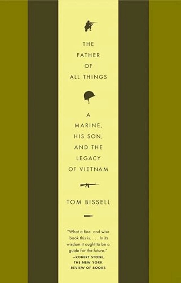 The Father Of All Things: A Marine, His Son, And The Legacy Of Vietnam-..