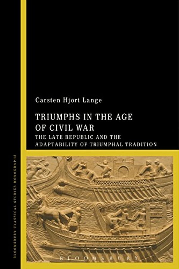 Triumphs In The Age Of Civil War: The Late Republic And The Adaptability Of Triumphal Tradition-..