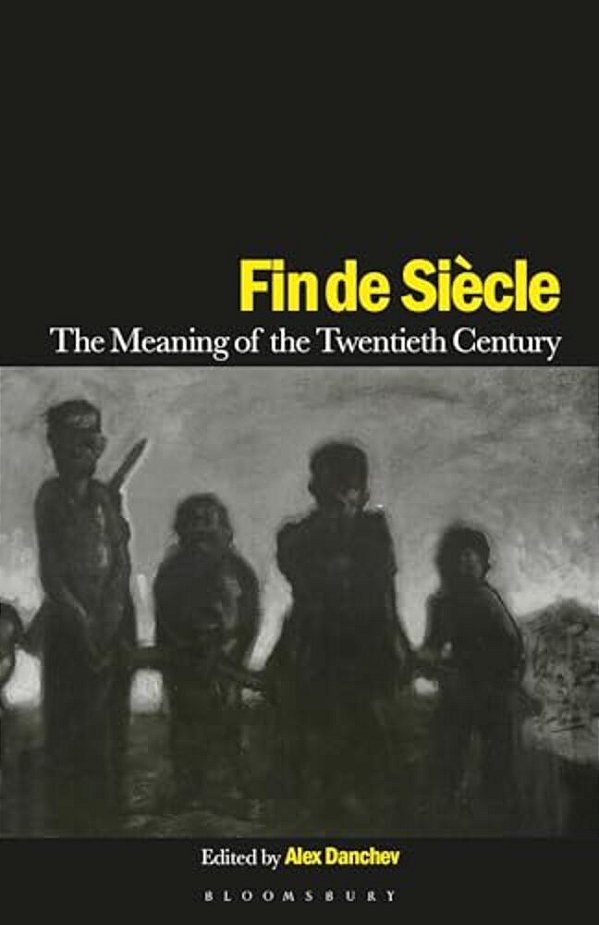 Fin De Siecle: The Meaning Of The Twentieth Century-..