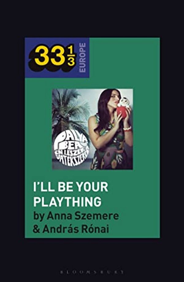 Bea Palya's I'Ll Be Your Plaything-..