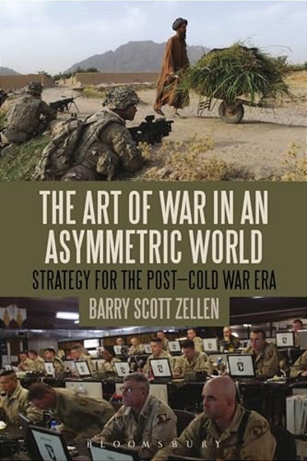 The Art Of War In An Asymmetric World: Strategy For The Post-Cold War Era-..