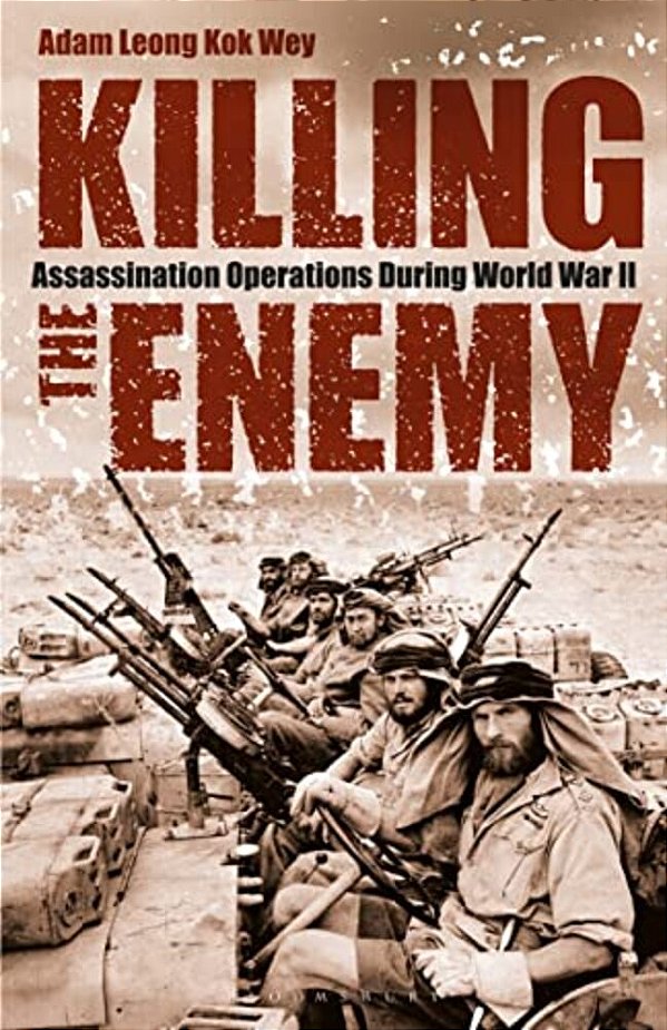 Killing The Enemy: Assassination Operations During World War II-..