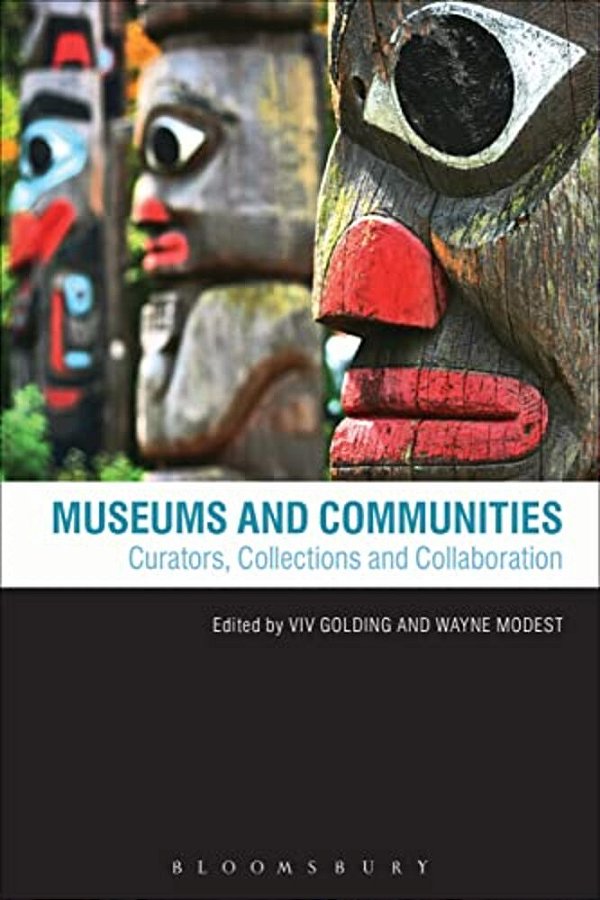 Museums And Communities: Curators, Collections And Collaboration-..