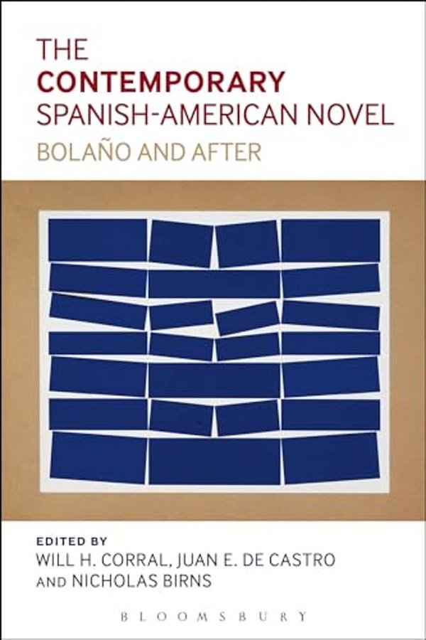 The Contemporary Spanish-American Novel: Bolano And After-..