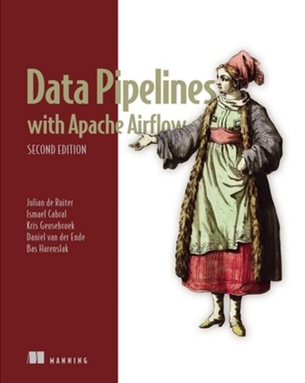 Data Pipelines With Apache Airflow, Second Edition: Orchestration For Data And Ai-..