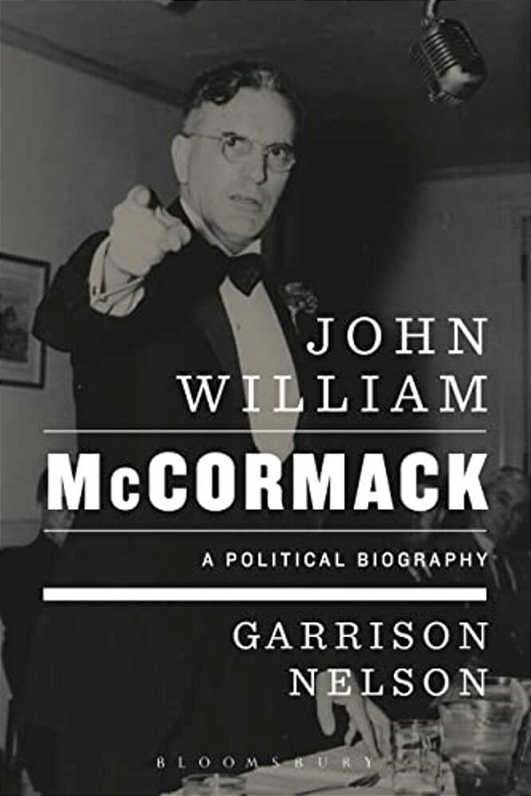John William Mccormack: A Political Biography-..