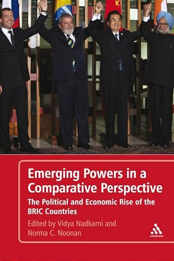 Emerging Powers In A Comparative Perspective: The Political And Economic Rise Of The Bric Countries-..