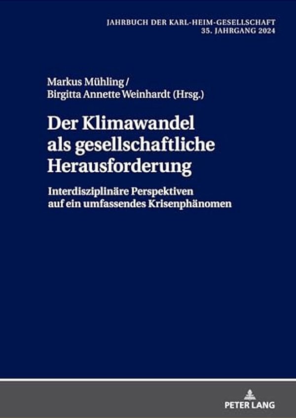 Der Klimawandel Als Gesellschaftliche Herausforderung; Interdisziplinäre Perspektiven Auf Ein Umfassendes Krisenphänomen-..
