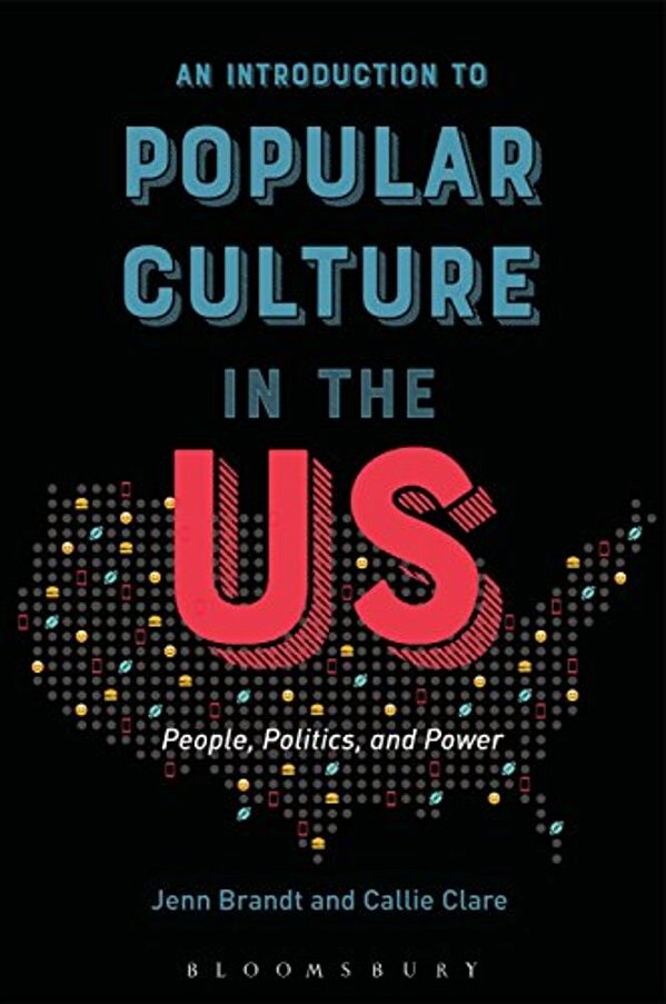 An Introduction To Popular Culture In The US: People, Politics, And Power-..