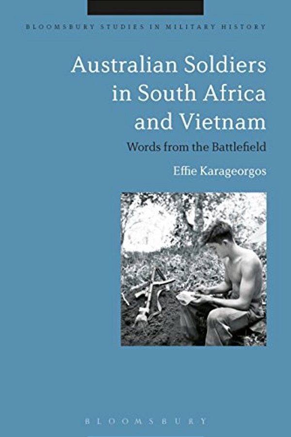 Australian Soldiers In South Africa And Vietnam: Words From The Battlefield-..