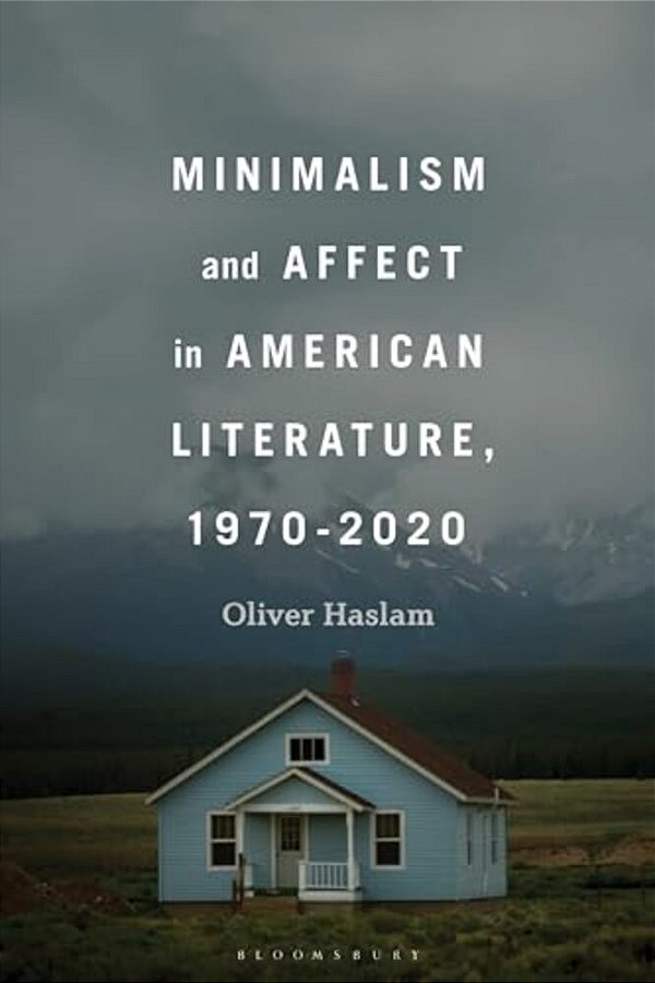 Minimalism And Affect In American Literature, 1970-2020-..
