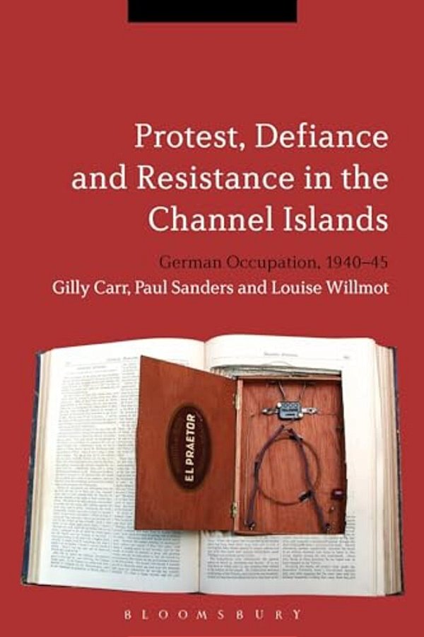 Protest, Defiance And Resistance In The Channel Islands-..