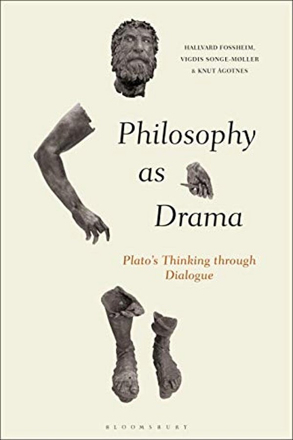Philosophy As Drama: Plato's Thinking Through Dialogue-..