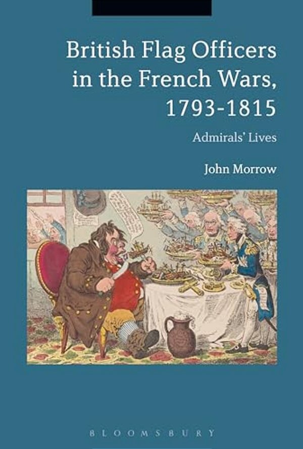 British Flag Officers In The French Wars, 1793-1815: Admirals' Lives-..