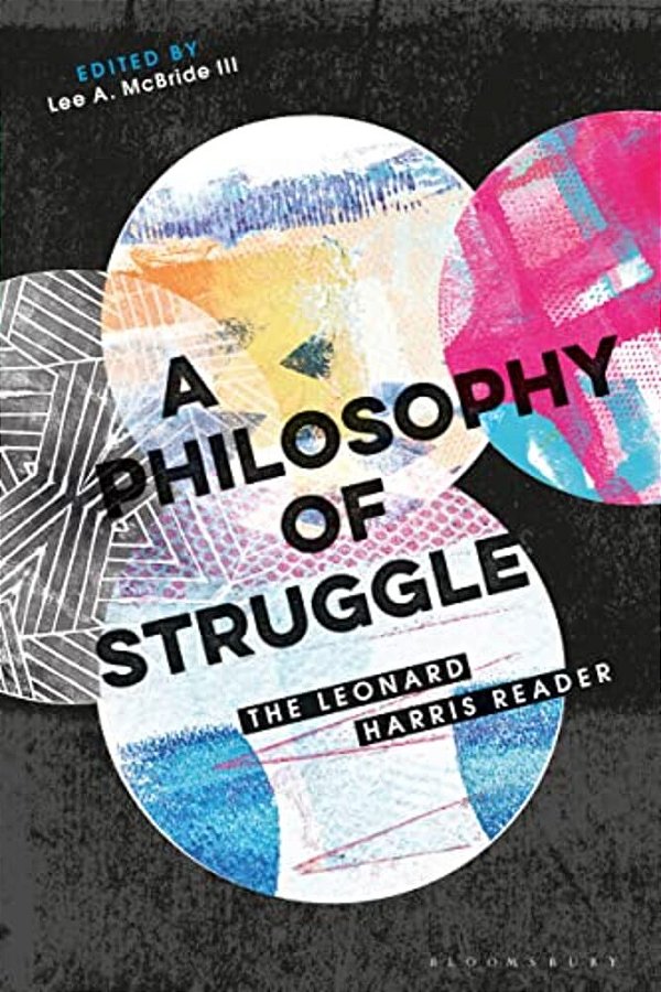 A Philosophy Of Struggle: The Leonard Harris Reader-..