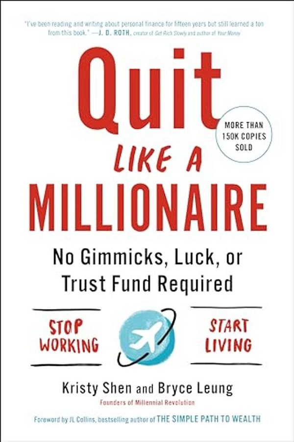 Quit Like A Millionaire: No Gimmicks, Luck, Or Trust Fund Required-..