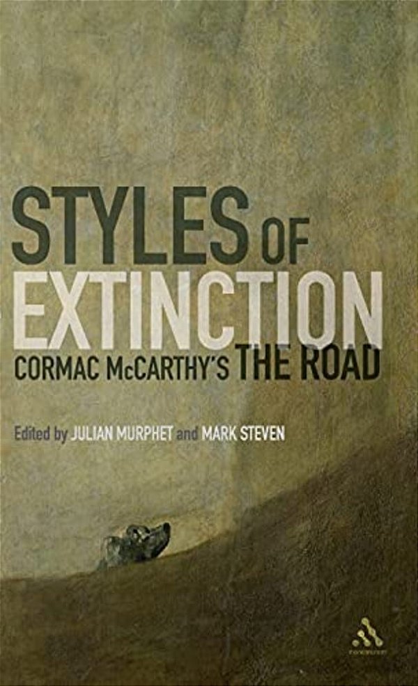 Styles Of Extinction: Cormac Mccarthy's The Road-..