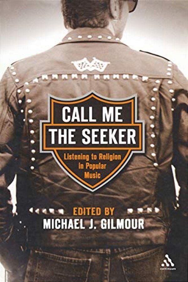 Call Me The Seeker: Listening To Religion In Popular Music-..