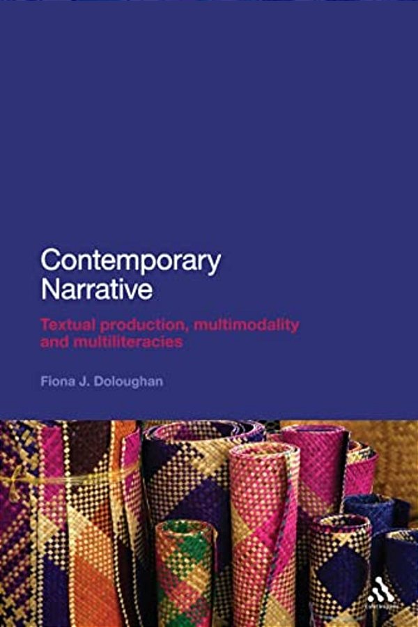 Contemporary Narrative: Textual Production, Multimodality And Multiliteracies-..