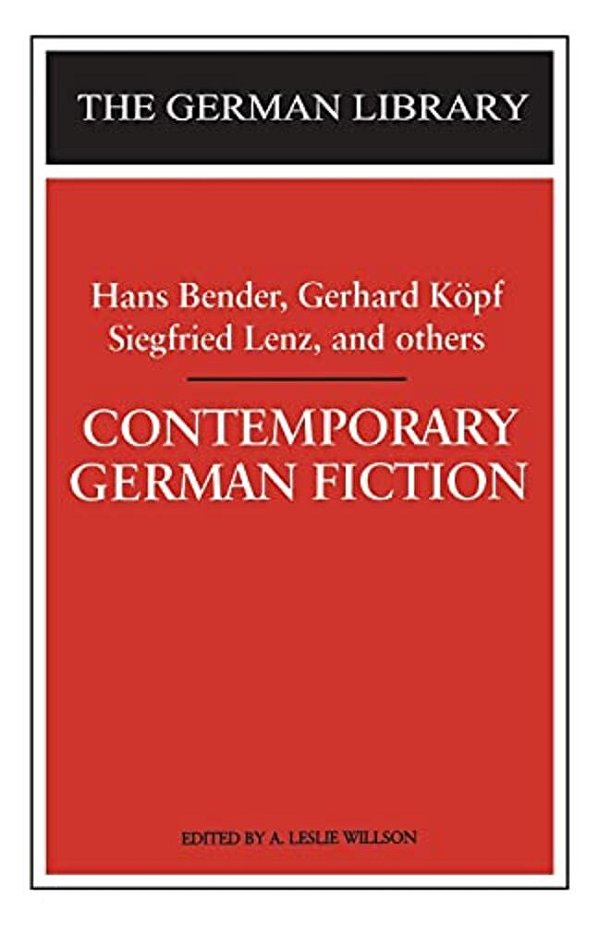Contemporary German Fiction: Hans Bender, Gerhard Kapf, Siegfried Lenz, And Others-..