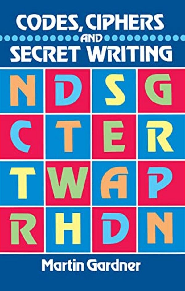 Codes, Ciphers And Secret Writing-..