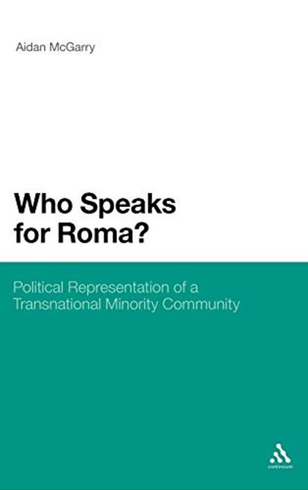 Who Speaks For Roma?: Political Representation Of A Transnational Minority Community-..
