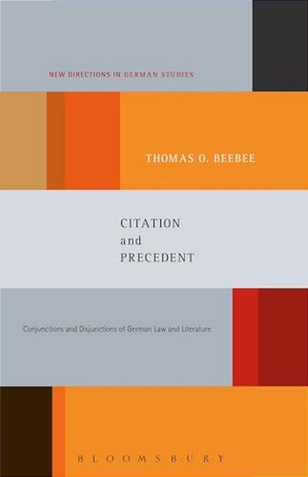 Citation And Precedent: Conjunctions And Disjunctions Of German Law And Literature-..