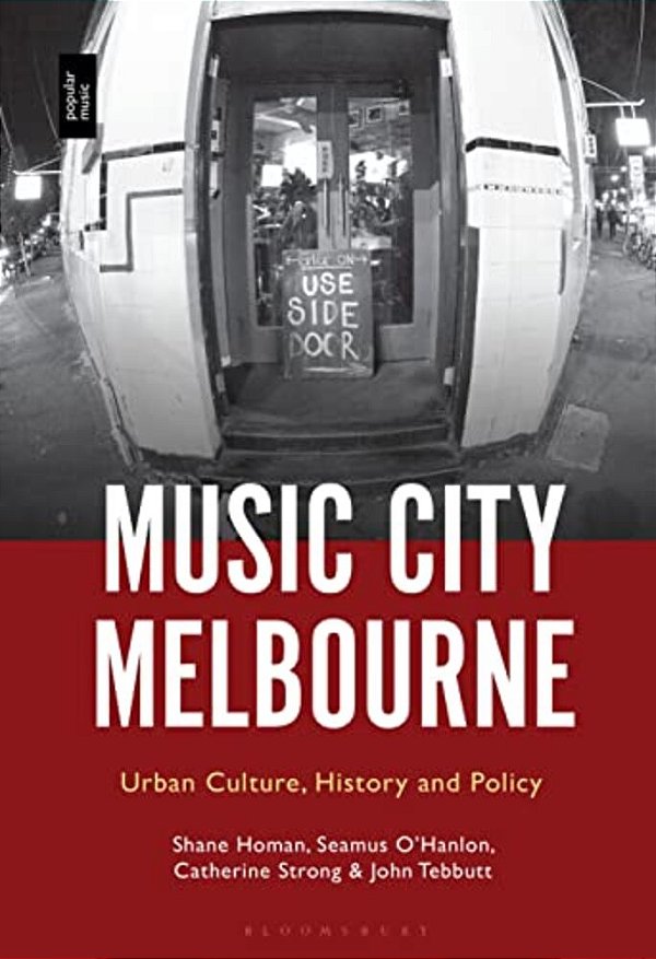 Music City Melbourne: Urban Culture, History And Policy-..