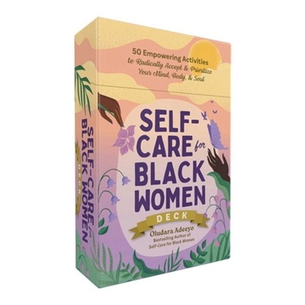 Self-Care For Black Women Deck: 50 Empowering Activities To Radically Accept & Prioritize Your Mind, Body, & Soul-..