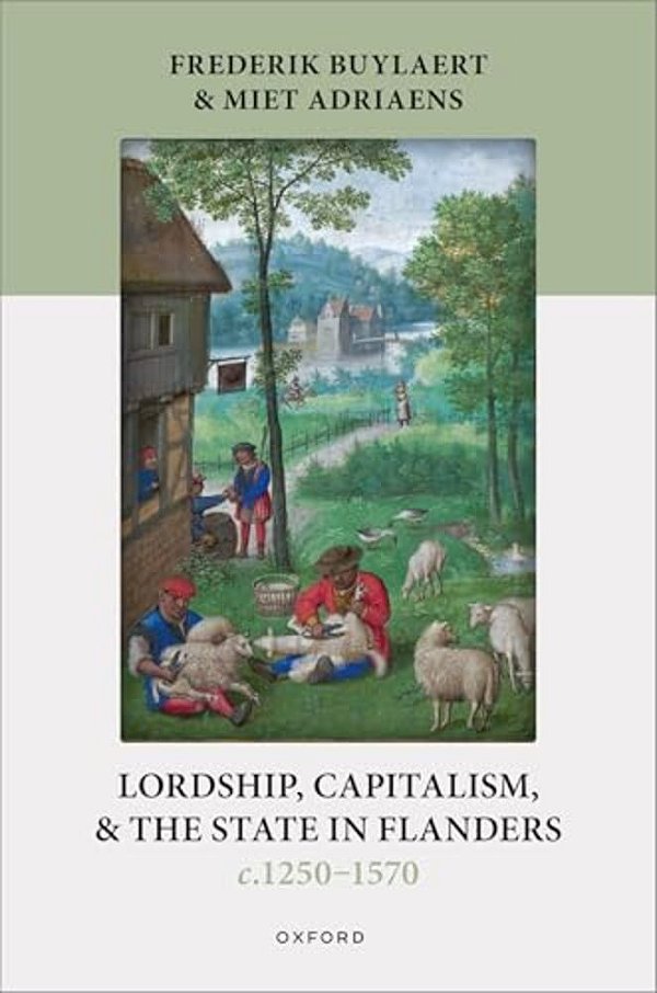 Lordship, Capitalism, And The State In Flanders (C. 1250-1570)-..