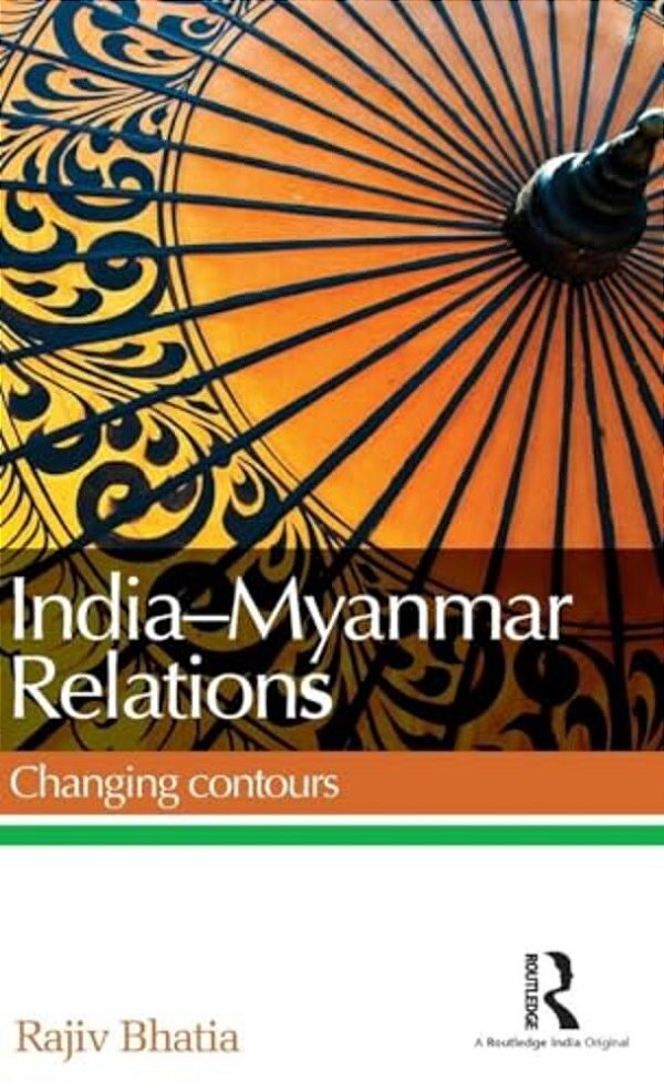 India--myanmar Relations: Changing Contours-..