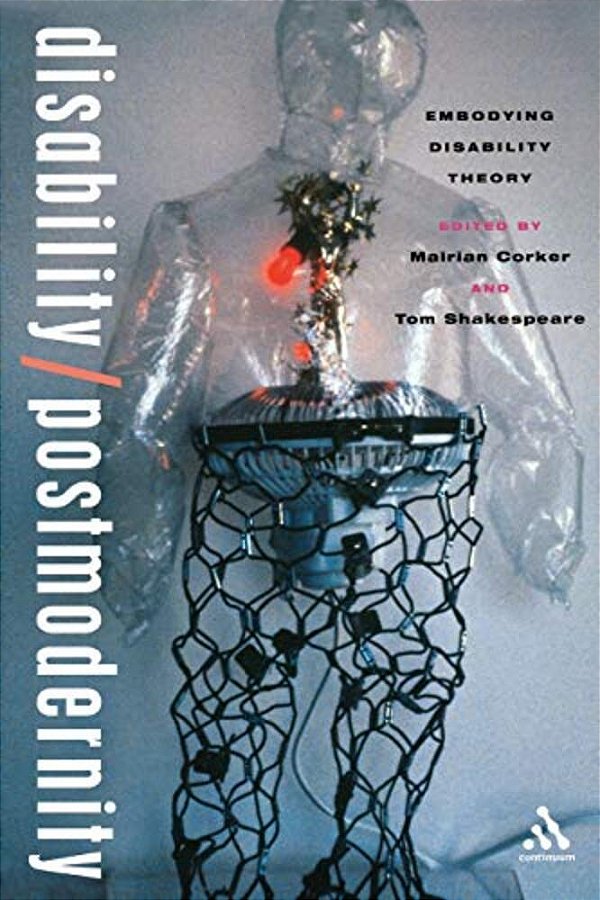 Disability/Postmodernity: Embodying Disability Theory-..
