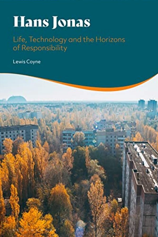 Hans Jonas: Life, Technology And The Horizons Of Responsibility-..