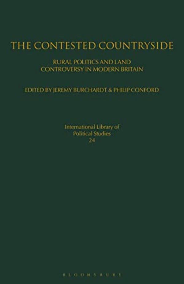 The Contested Countryside: Rural Politics And Land Controversy In Modern Britain-..