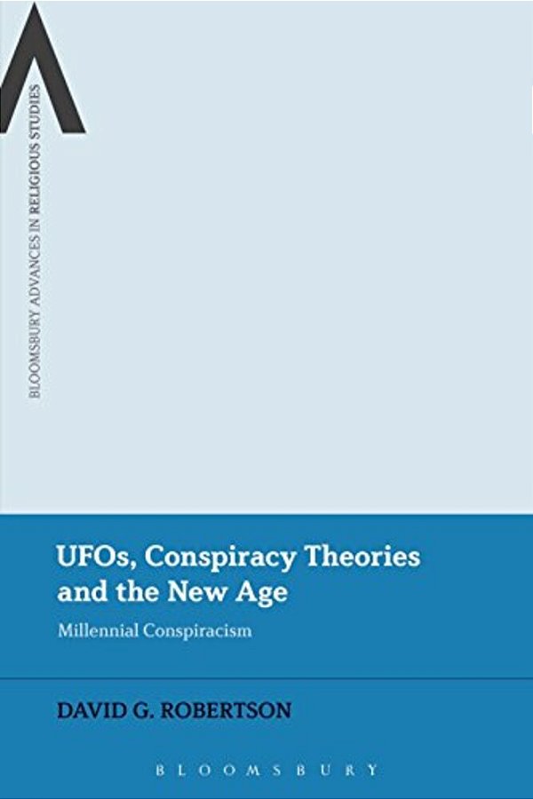 Ufos, Conspiracy Theories And The New Age: Millennial Conspiracism-..