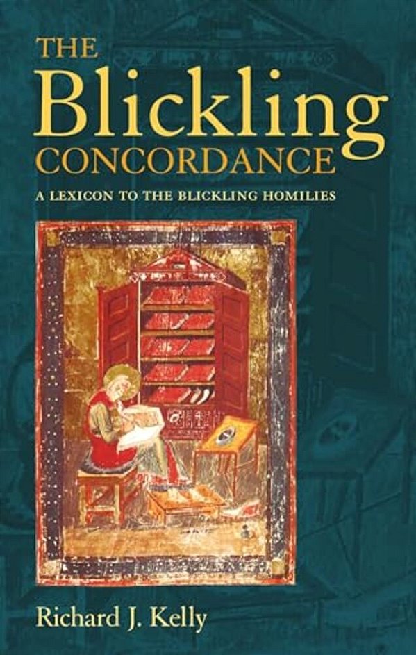 The Blickling Concordance: A Lexicon To The Blickling Homilies-..