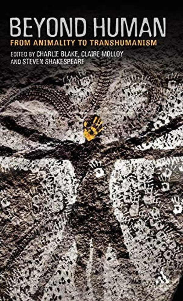 Beyond Human: From Animality To Transhumanism-..