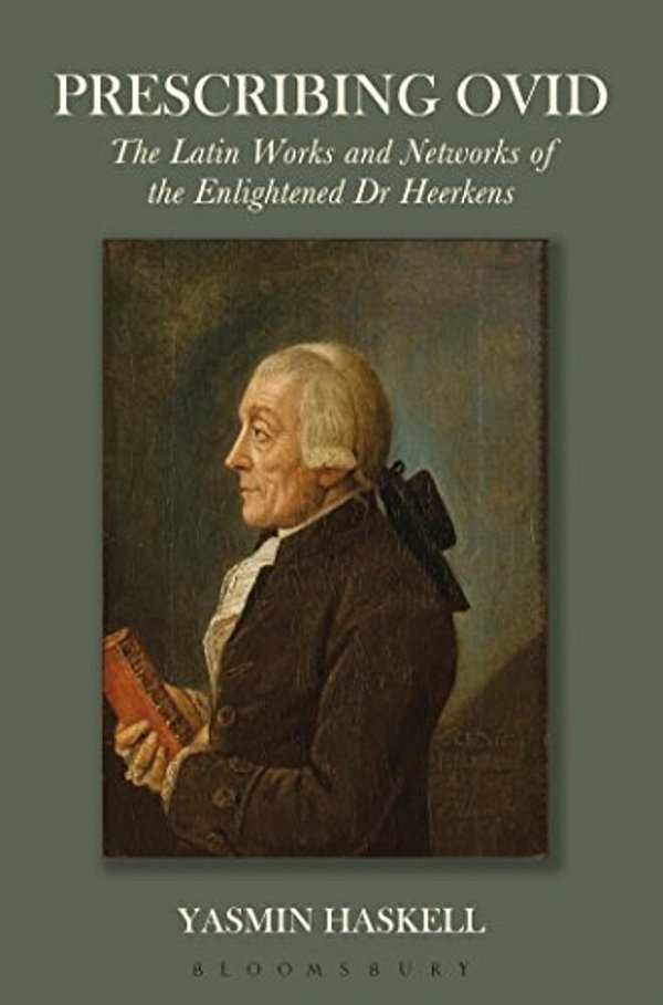 Prescribing Ovid: The Latin Works And Networks Of The Enlightened Dr Heerkens-..