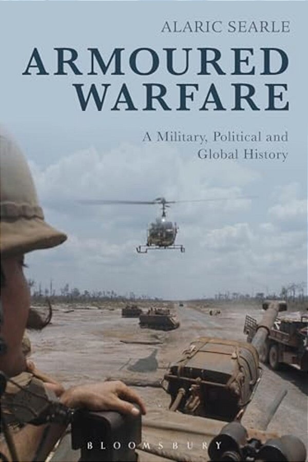 Armoured Warfare: A Military, Political And Global History-..