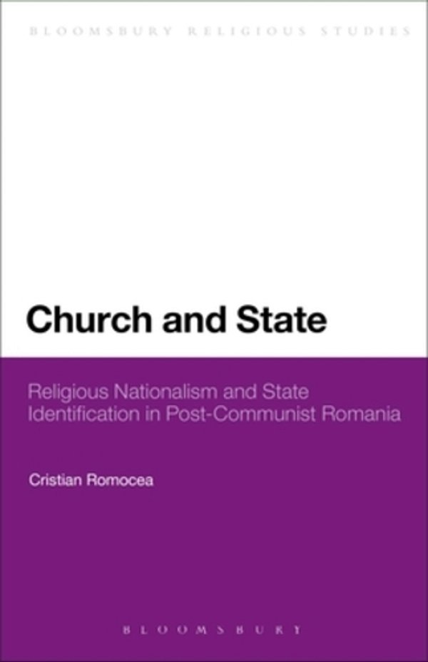 Church And State: Religious Nationalism And State Identification In Post-Communist Romania-..