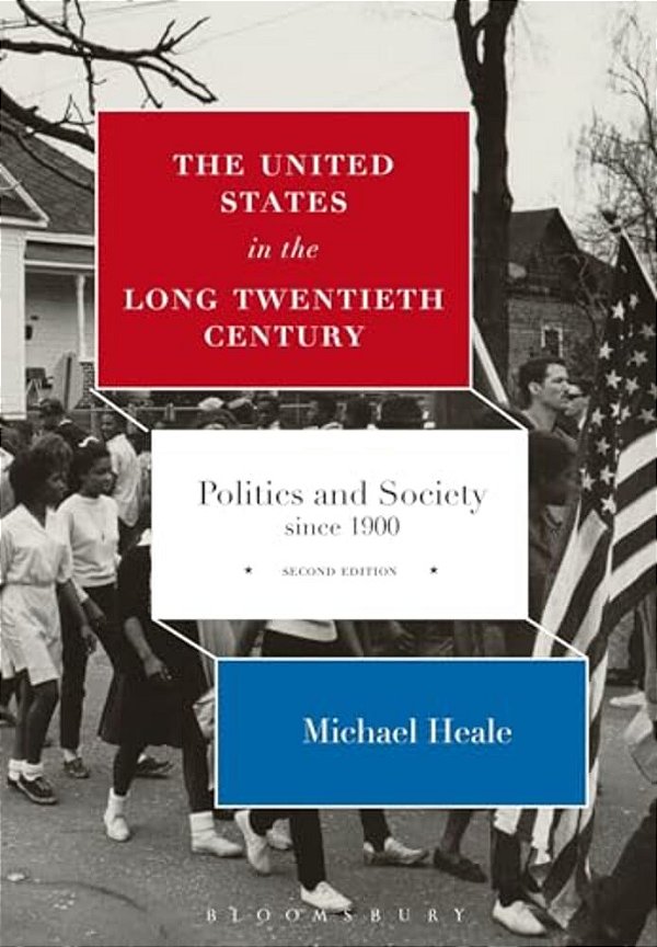 The United States In The Long Twentieth Century: Politics And Society Since 1900-..