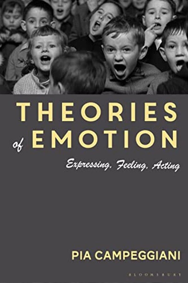 Theories Of Emotion: Expressing, Feeling, Acting-..