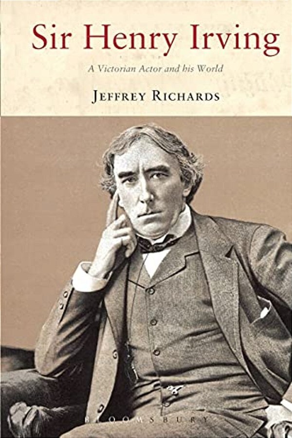 Sir Henry Irving: A Victorian Actor And His World-..