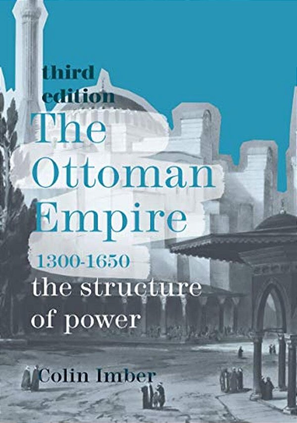 The Ottoman Empire, 1300-1650: The Structure Of Power-..