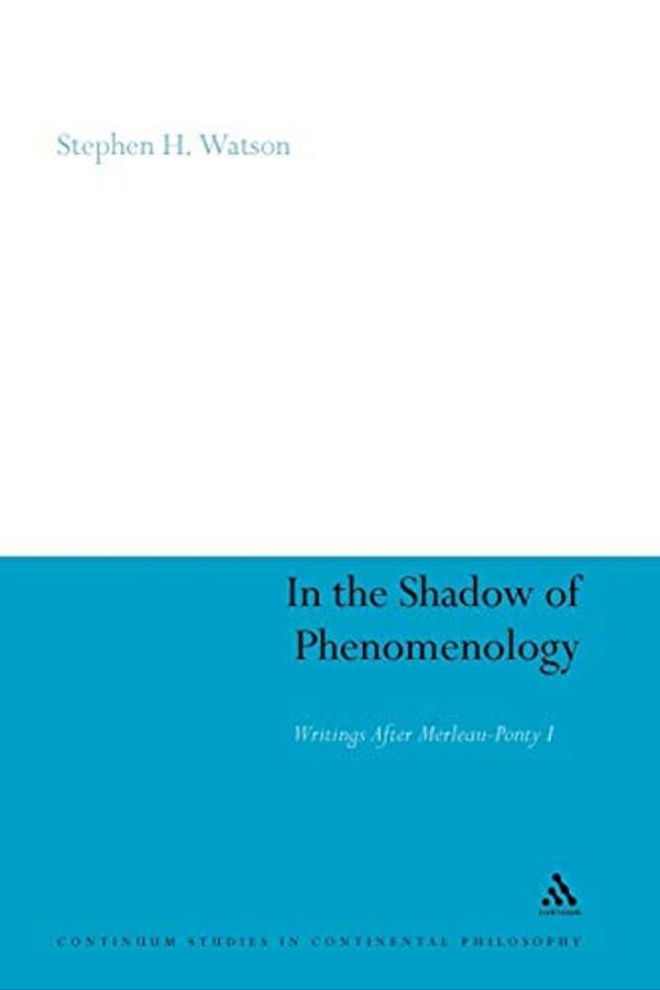 In The Shadow Of Phenomenology: Writings After Merleau-Ponty I-..